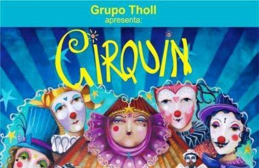 Sesc Camaquã e Grupo Tholl apresenta nesta terça o espetáculo "Cirquin" 