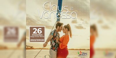 Claus e Vanessa serão atração na Praça Rui Barbosa, em Tapes